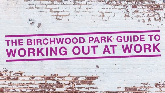 The Birchwood Park Guide to Working out at Work